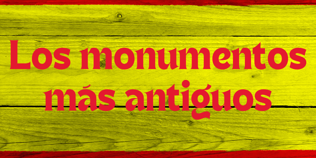 Los monumentos más antiguos