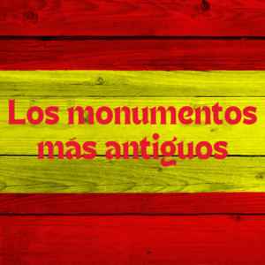 The oldest monuments in Spain. Los monumentos más antiguos de España 7